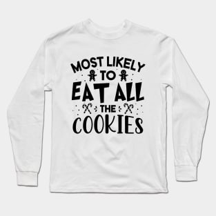 Most Likely To Eat All Cookies Funny Christmas For Friends and Family Long Sleeve T-Shirt